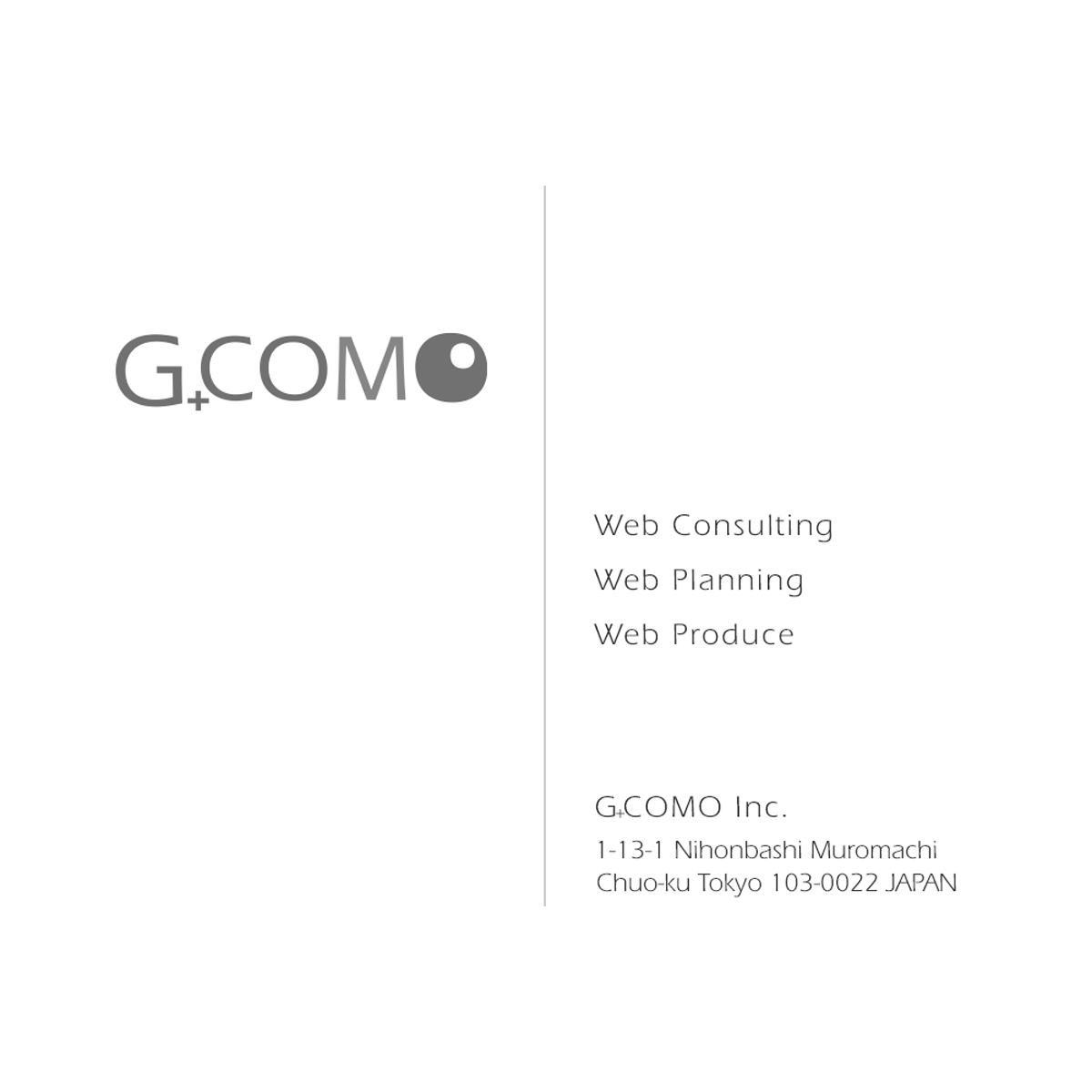 GCOMO Inc. / Web Consulting, Web Planning, Web Produce / 株式会社ジーコモ 東京都中央区日本橋室町1-13-1 DKノア4F